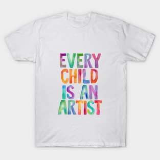 Every Child Is An Artist T-Shirt